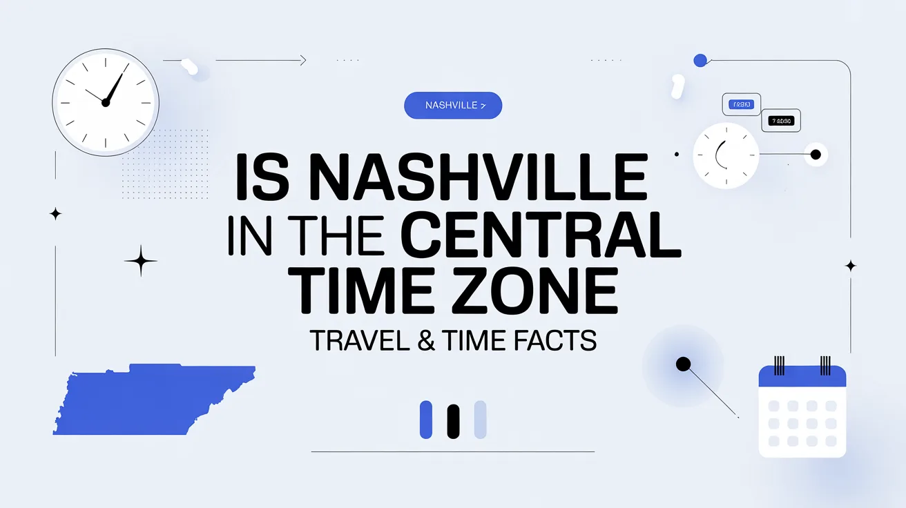 Is Nashville Tennessee in the Central Time Zone? Travel & Time Facts